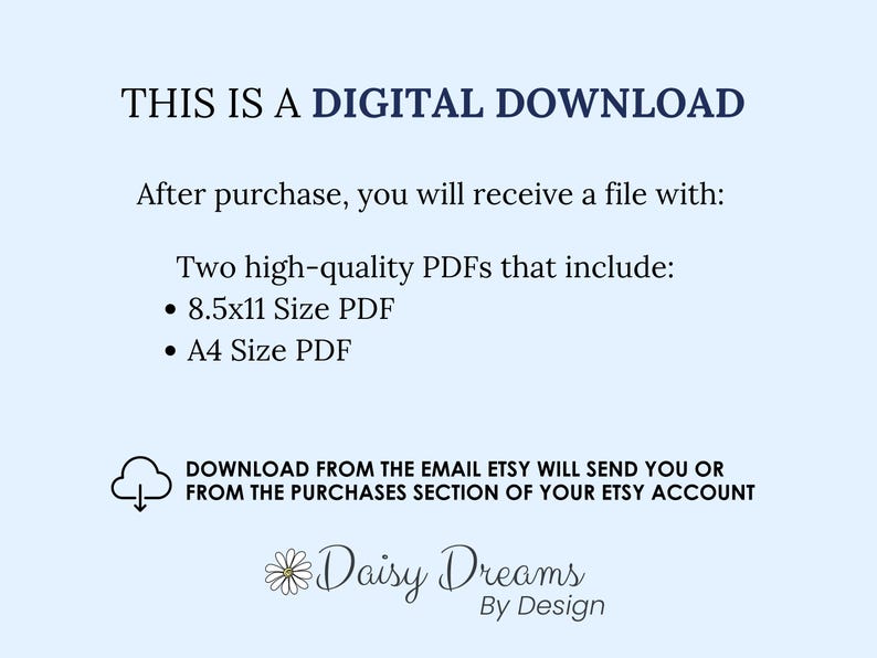 May include: A digital download graphic on a light blue background. Text includes "THIS IS A DIGITAL DOWNLOAD" and details about receiving two high-quality PDFs after purchase, including 8.5x11 and A4 sizes. The Daisy Dreams By Design logo is at the bottom.