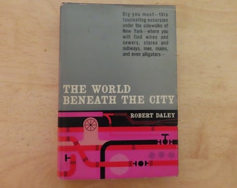 Le monde sous la ville Robert Daley 1959 histoire de la ville souterraine de New York