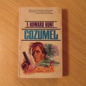 White House Plumber wrote this thriller!  Cozumel E Howard Hunt Thriller paperback from Nixon accomplice!