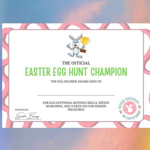 May include: A pink and green certificate with a cartoon bunny holding a trophy. The text reads "The Official Easter Egg Hunt Champion" and "Top Egg-Sploerer Award Goes To".