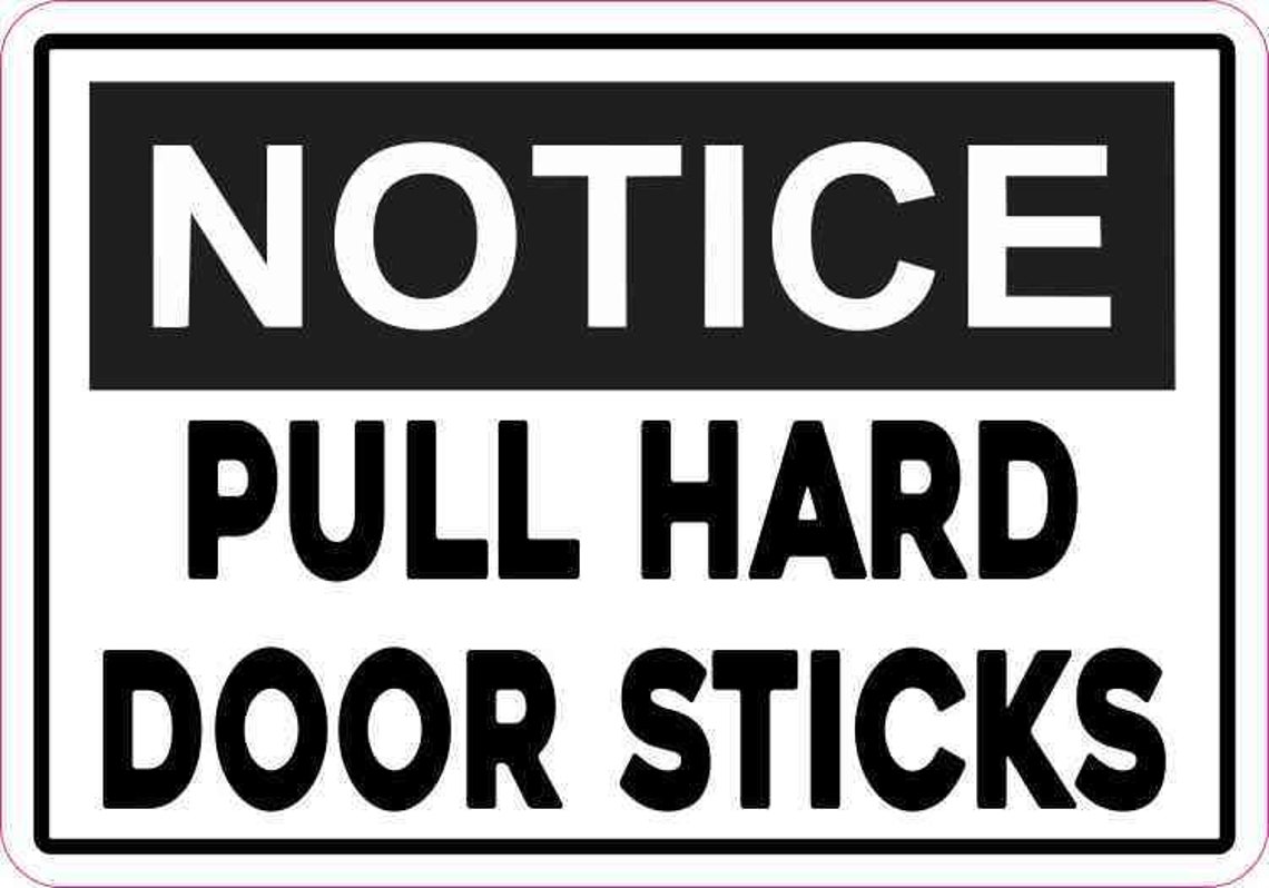 5in x 3.5in Notice Pull Hard Door Sticks Sticker Etsy