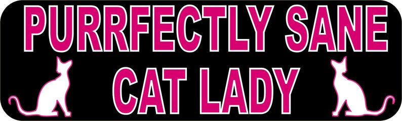 10in x 3in Purrfectly Sane Cat Lady Bumper Sticker Vinyl Vehicle Stickers