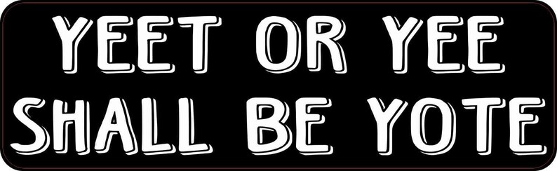 10in x 3in Yeet or Yee Shall Be Yote Bumper Sticker