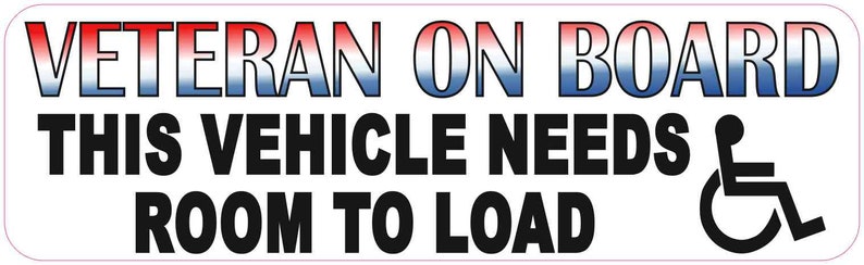 10in x 3in Veteran Vehicle Needs Room to Load Vinyl Sticker