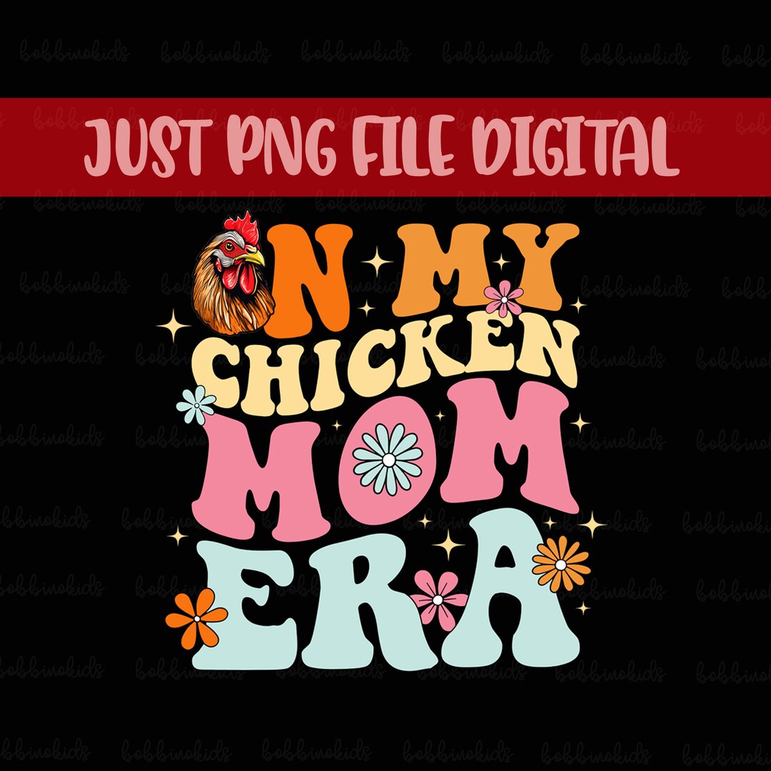 In My Chicken Mom Era Png Chicken Lady Png Funny Mom Png - Etsy