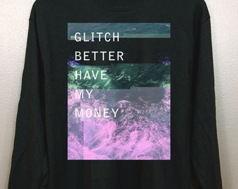 Vaporwave Long Sleeve T-Shirt | Cyberpunk Aesthetic clothing Glitch art Soft grunge Pastel goth Retro Tumblr | Glitch Better Have My Money