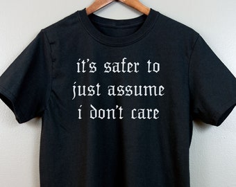 Nu goth Short-Sleeve T Shirt | Soft grunge Pastel Tumblr Aesthetic Gothic Font Typography clothing Sarcastic | Safer to Assume I Don't Care