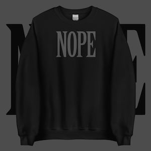 Unisex Sweatshirt: Black on black 'Nope' Design - Soft Grunge Style