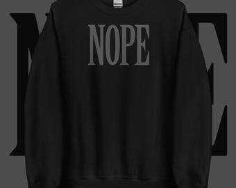 Unisex Sweatshirt: Black on black 'Nope' Design - Soft Grunge Style