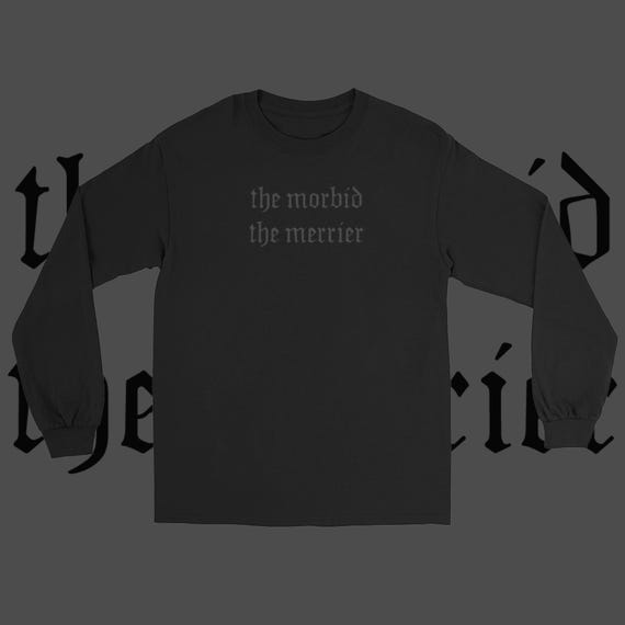 Nu Goth Long Sleeve Shirt: Black Soft Grunge Typography | The Morbid The Merrier