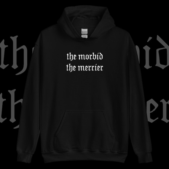 Nu Goth Hoodie: Pastel Soft Grunge - Sarcastic Gothic Lettering | The Morbid The Merrier
