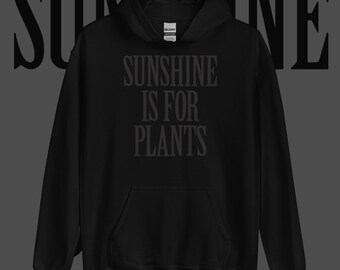 Unisex Kapuzenpullover Schwarz: Nu Goth Style - Weiches, Kuscheliges Sweatshirt | Sonnenschein ist für Pflanzen