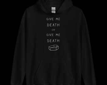 Give Me Death Hoodie | Sarcastic Graphic Sweatshirt