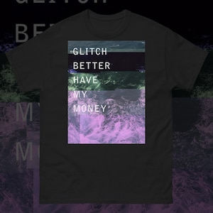 Vaporwave Short-Sleeve T Shirt | Cyberpunk Aesthetic clothing Glitch art Soft grunge Pastel goth 90s Retro | Glitch Better Have My Money
