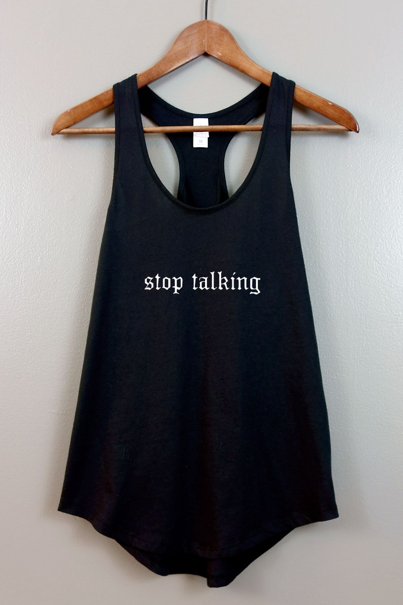 Soft grunge Pastel Tumblr Aesthetic Gothic Font Typography clothing Sarcastic Stop Talking Nu Goth Womens Racerback Tank Top Shirt