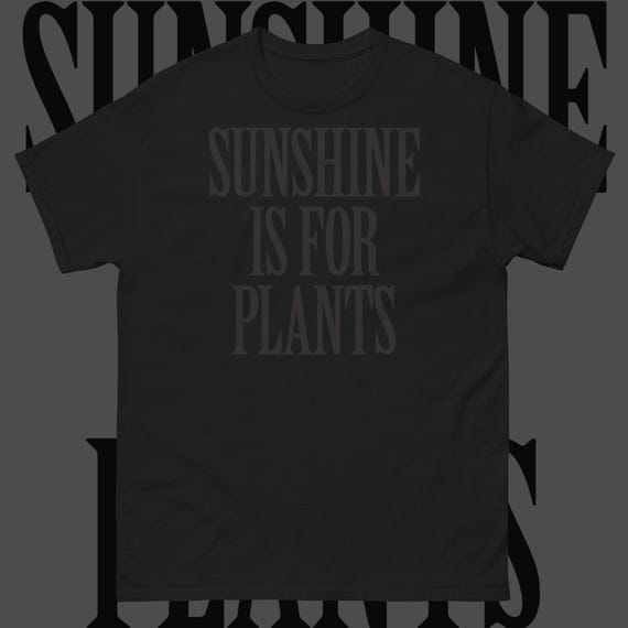 Sunshine Is For Plants Nu Goth T-Shirt, Black Cotton Unisex Tee