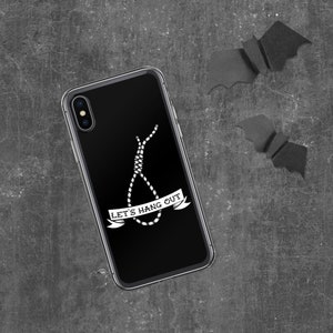 May include: Black phone case with a white illustration of a noose and the text "Let's Hang Out".