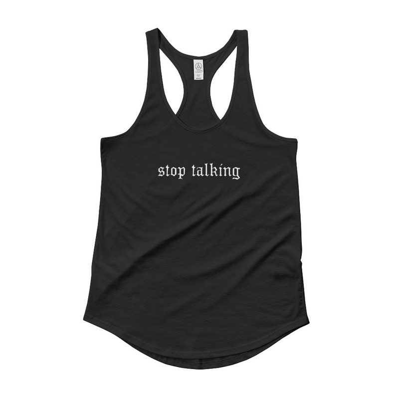 Soft grunge Pastel Tumblr Aesthetic Gothic Font Typography clothing Sarcastic Stop Talking Nu Goth Womens Racerback Tank Top Shirt