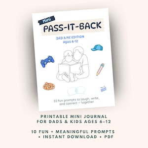 May include: A white printable mini journal titled "Mini Pass-It-Back" for dads and kids ages 6-12. The cover features illustrations of a father and child reading, a game controller, pizza, and a pencil. The journal includes 10 fun prompts.