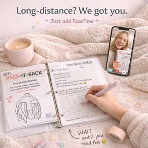 May include: A friendship journal, "PASS-IT-BACK," is open on a bed with a cup of coffee and a phone displaying a video call. The journal has prompts and space for writing. The text reads "Long-distance? We got you. Just add FaceTime."