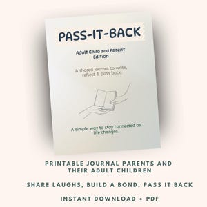 May include: A printable journal titled "PASS-IT-BACK" for parents and adult children. The cover features text and a line drawing of hands sharing a book. The journal is designed to share laughs, build a bond, and is available for instant download.