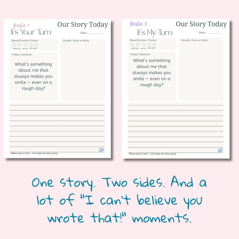 May include: Two-page journal with the text "Bestie 1 It's Your Turn" and "Bestie 2 It's My Turn". Each page has a mood tracker, space for doodles, and a question about what makes you smile. The text "Our Story Today" is at the top.