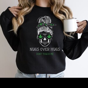 Nugs Over Hugs Sweatshirt: Funny Stoner Anti-Valentine Gift