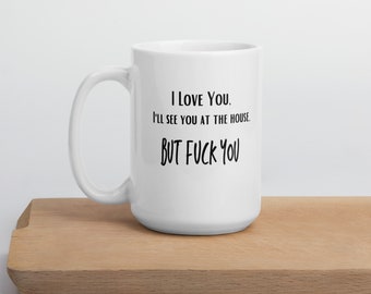 I love you but FU - White glossy mug