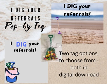 I DIG your referrals - Pop-by Tag