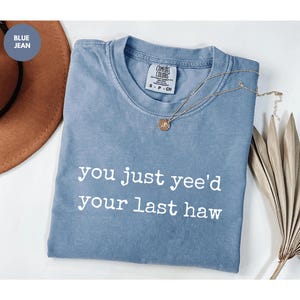 Comfort Colors® You Just Yee’d Your Last Haw Shirt, Retro Cowboy Duck Tee, Funny Western T-Shirt, Cowgirl Gift, Unisex Tee