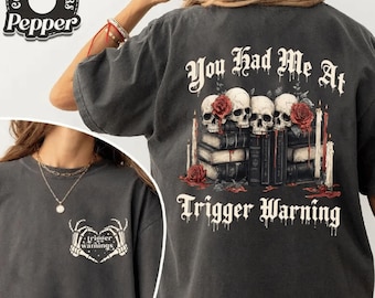 Camiseta "You Had Me At Trigger Warnings", camiseta de esqueleto de Booktok, regalo de romance oscuro y obsceno para ella, sudadera para amantes de los libros, regalo para amantes de los libros