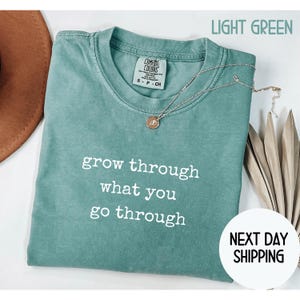 Comfort Colors® Grow Through What You Go Through Shirt, Motivational Shirt, Plant Lady Shirt, Plant Based Shirt, Girlfriend Gift
