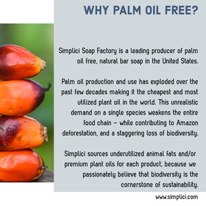 May include: A stack of red palm fruit with the text "WHY PALM OIL FREE?" and a description of why Simplici Soap Factory uses alternative oils instead of palm oil. The text explains that palm oil production is unsustainable and harmful to the environment. Simplici Soap Factory sources underutilized animal fats and premium plant oils for each product, because they believe that biodiversity is the cornerstone of sustainability. The website address www.simplici.com is also included.