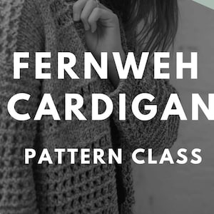 May include: A black and white photo of a person wearing a gray knitted cardigan. The text "FERNWEH CARDIGAN PATTERN CLASS" is displayed on the image.