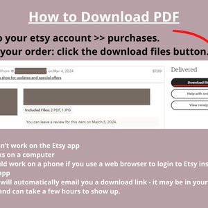 May include: A screenshot of a computer screen showing instructions on how to download a PDF file from Etsy. The instructions say to go to your Etsy account, click on purchases, find your order, and then click the download files button. The screenshot also shows a message that says "Delivered" and a button that says "Download files".