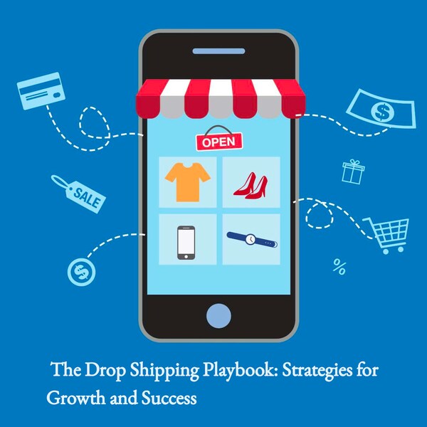 The Drop Shipping Playbook: Strategies for Growth and Success. E-book, entrepreneurs, business owners, boutiques, Wholesaler, Shopify