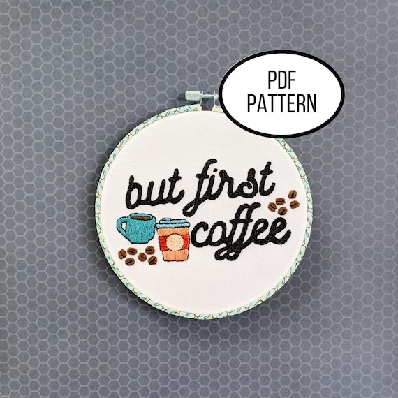Hand Embroidery PDF Pattern. But First Coffee Design Digital Download. Simple Easy Embroidery of Coffee Cups Beans for Home Decor Wall Art.