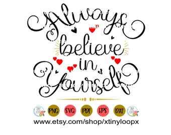 Always Believe in Yourself File For Cutting Machine Instant Download