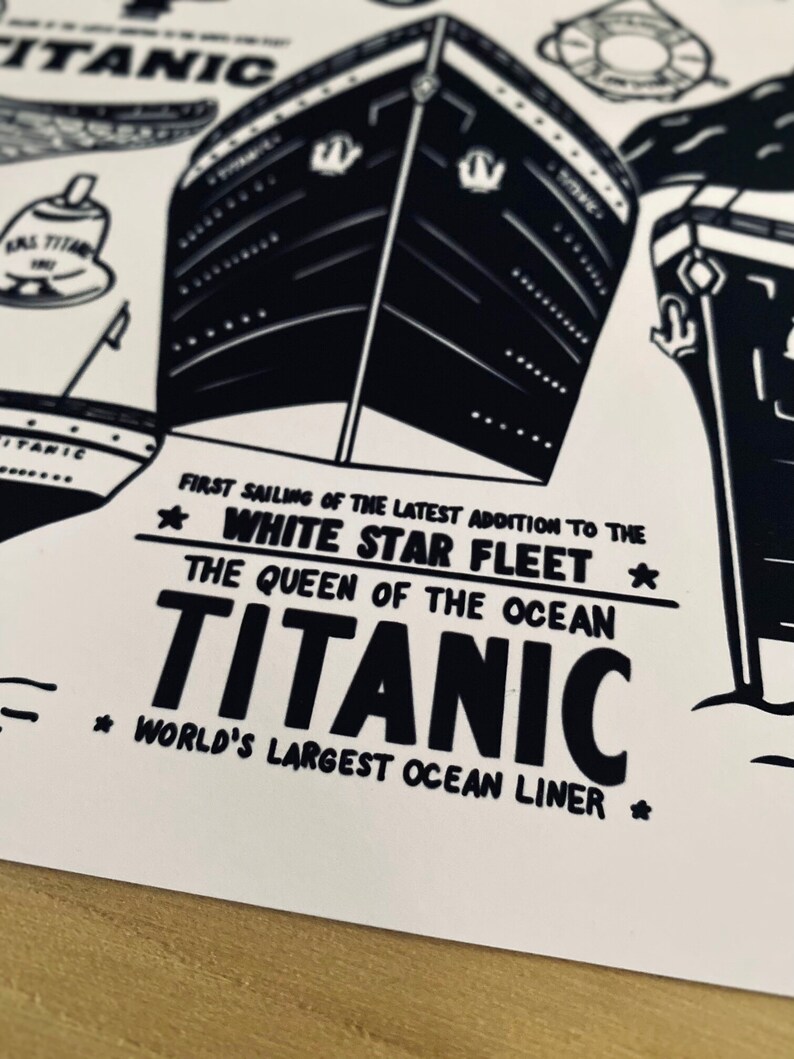 May include: Black and white illustration of the RMS Titanic, a large ocean liner. The text reads "First sailing of the latest addition to the White Star Fleet * The Queen of the Ocean TITANIC * World's Largest Ocean Liner *"