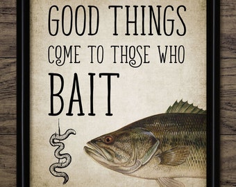 Good Things Come To Those Who Bait - Largemouth Bass Fishing Print - Angling - Freshwater Fishing - Single Print #855 - INSTANT DOWNLOAD