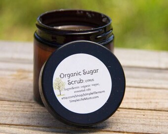 ORGANIC SUGAR SCRUB -body scrub, lip scrub, exfoliating cleanser, all natural with essential oils, organic, foot scrub, gift for her