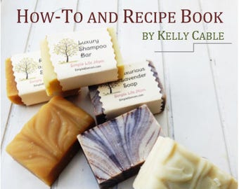 NATURAL SOAP MAKING How-to and Recipe EBook, all natural cold process soap, shampoo bars, natural coloring, oil properties, troubleshooting