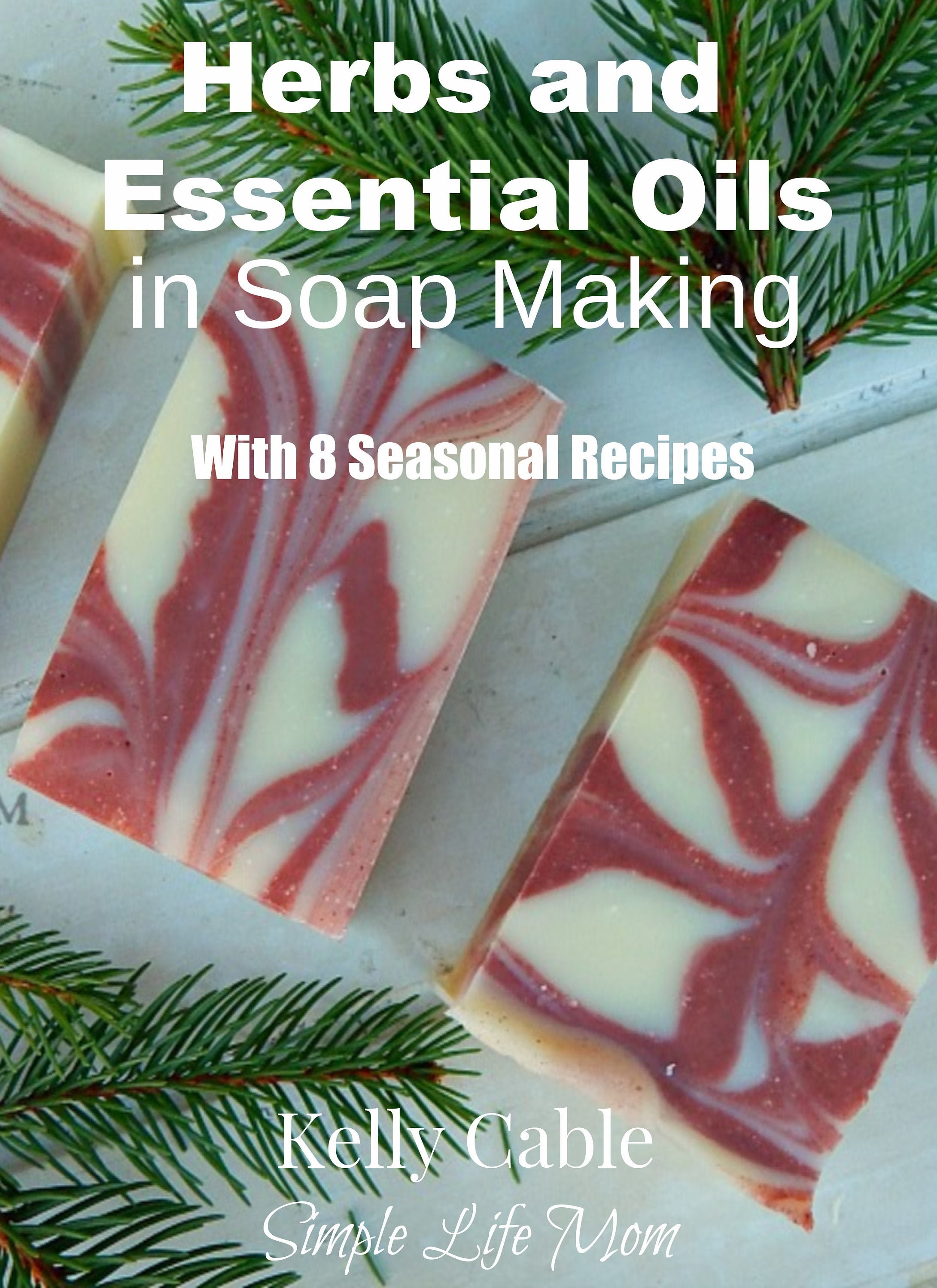 SOAP MAKING EBOOK How-to Use Herbs, Essential Oil Blends and 8 Vegan Soap  Recipes for All Seasons 