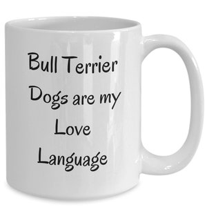 Bull Terrier Mug: Dog Love Language Coffee Cup