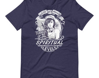 I Like My Music Turned Up At Spiritual Levels Short-Sleeve Unisex T-Shirt - Musician DJ EGirl Band Music Junkie