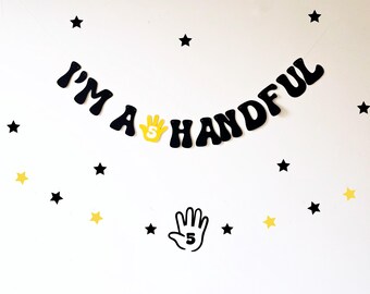 5e verjaardag I am a Handful Banner voor 5e verjaardagsfeestje - mijlpaal aandenken of cadeau - verkrijgbaar in verschillende kleuren