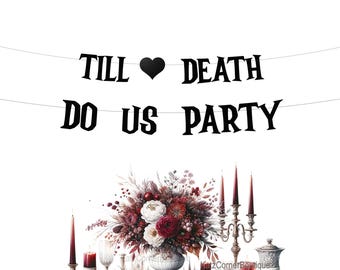 May include: A black banner reads "TILL HEART DEATH DO US PARTY" above a floral display. The arrangement includes burgundy and white flowers, candles, and a candelabra, creating a celebratory scene. The image is set against a white background.