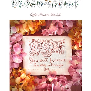 May include: A white cross stitch sampler with red embroidery depicting a flower basket with the text "You will forever be my always". The sampler is surrounded by pink and orange flowers.