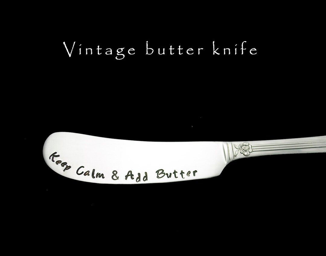 Stamped Butter Knife Spreader Keep Calm & Add Butter Engraved Vintage