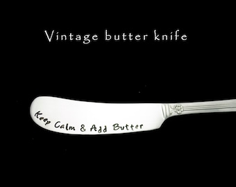 Stamped Butter Knife Spreader Keep Calm & Add Butter Engraved Vintage Silverware Butter Lover Gift Housewarming Hostess  Gift Personalized